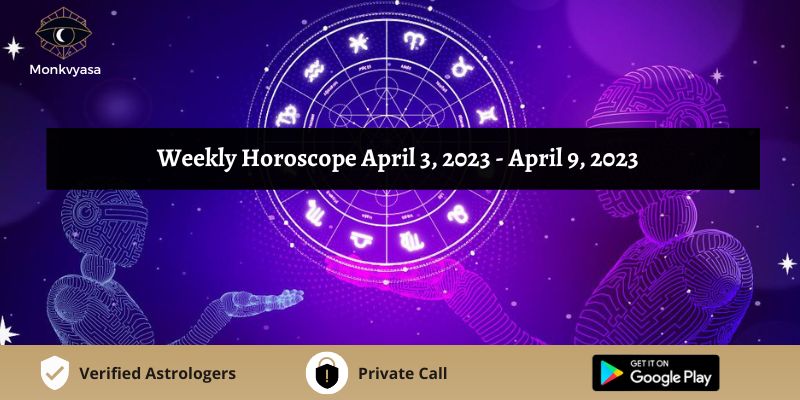 https://www.monkvyasa.com/public/assets/monk-vyasa/img/Weekly Horoscope April 3 to 9 2023.jpg